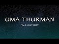Fall Out Boy - Uma Thurman (Lyrics)