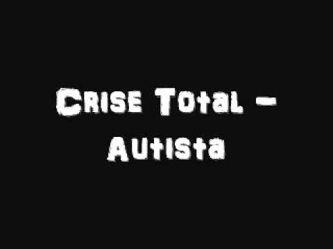 Crise Total - Autista