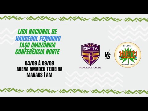 LIGA NACIONAL DE HANDEBOL FEMININO | CONFERÊNCIA NORTE - BETA MANAUS H.C. X MIRYTI H.C. - PA