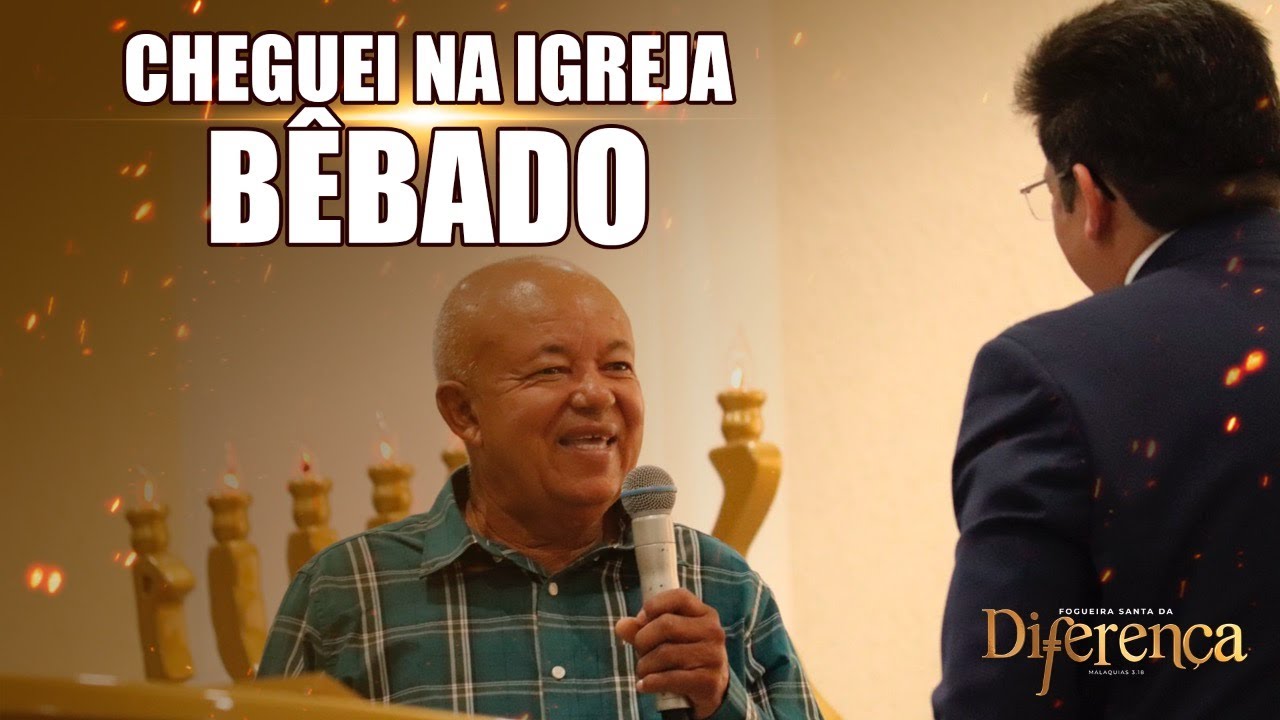 FOGUEIRA SANTA DA DIFERENÇA | TESTEMUNHO ROBERTO PINHEIRO | VICIO EM BEBIDAS