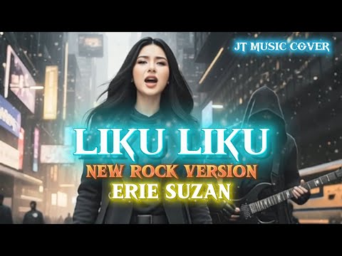LIKU LIKU - ERIE SUZAN [ ROCK VERSION ] (Lirik Lagu) 