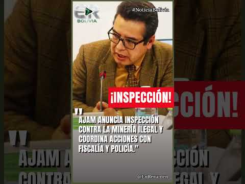 AJAM VA CONTRA LA MINERÍA ILEGAL EN LA ASUNTA #ultimahora #bolivia