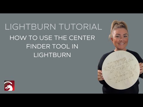 LightBurn Tutorial — How to Use the Center Finder Tool