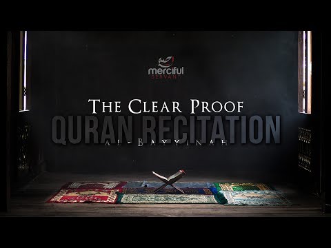Powerful Quran Recitation - The Clear Proof (al-Bayyinah)