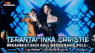 Download lagu DJ TERANTAI LAGU JADUL- INKA CHRISTIE BREAKBEAT REMIX FULL BASS 2025 mp3