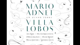 03 Realejo Seresta nº 12 - Mario Adnet (Um Olhar Sobre Villa-Lobos) com Muiza Adnet