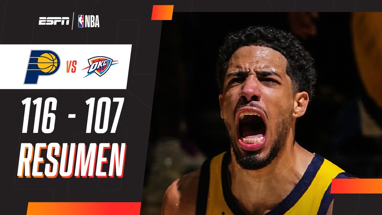 LOS PACERS VENCIERON AL THUNDER Y PASARON AL FRENTE EN LAS FINALES | Indiana 116-107 Oklahoma
