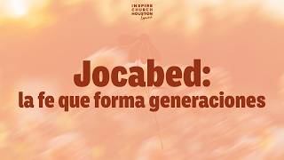 Jocabed : La fe que forma generaciones