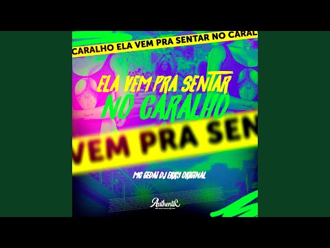 Ela Vem pra Sentar no Caralho