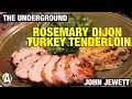Rosemary Dijon Turkey Tenderloin Recipe with John Jewett