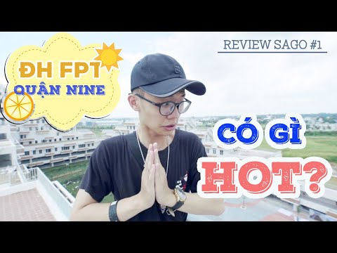 [Review Sago #1] Đại học FPT Quận Nine có gì hot???