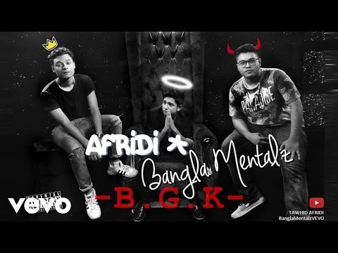Bangla Mentalz - BGK (AUDIO) ft. Afridi