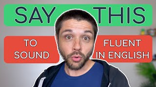 10 Phrases That Make You Sound Like a Native Speaker!