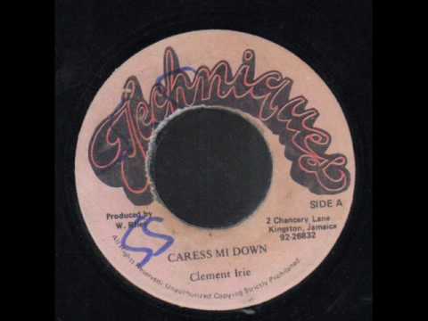 Clement Irie - Caress Mi Down