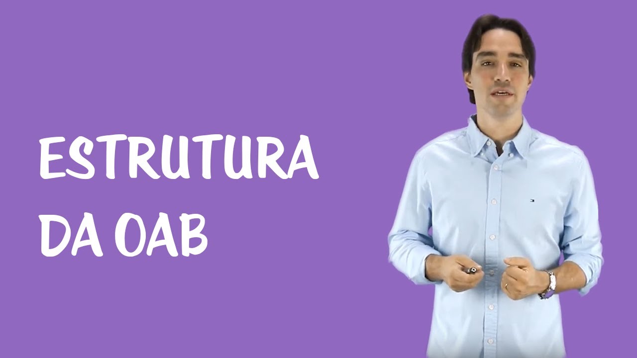Ética Profissional: Eleições e Órgãos da OAB - Estrutura da OAB