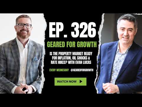 Ep. 326: Is the Property Market Ready for Inflation, Oil Shocks & Rate Hikes? with Evan Lucas