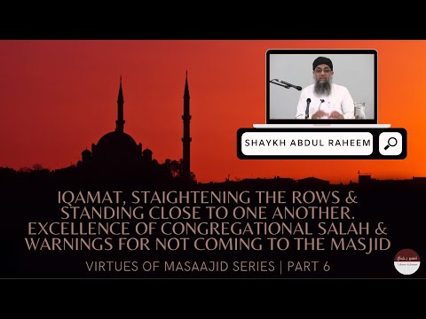 Virtues of Masaajid | Iqamat, Straightening the Rows, Excellence of Congregational Salah | Part 6