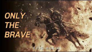 Only the Brave | Best Epic Background Music