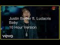 【10 Hours】Justin Bieber - Baby ft. Ludacris