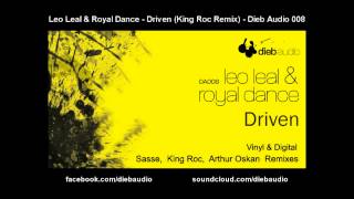 Leo Leal & Royal Dance - Driven (King Roc Remix) - Dieb Audio 008