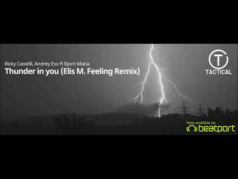 Andrey Exx & R. Castelli ft Bjorn Maria - Thunder in you (Elis M.  Feeling Remix){Tacticals Records}