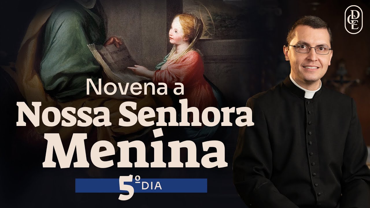 5º dia - Novena a Nossa Senhora Menina