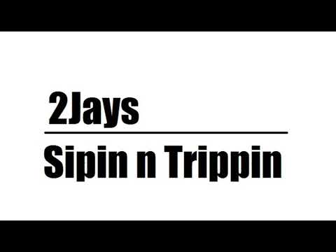 2Jays Sipin n Trippin