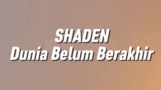 Download lagu Shaden - Dunia Belum Berakhir (Lirik) mp3