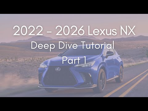 2022 - 2026 Lexus NX Full Tutorial - Deep Dive - Part 1