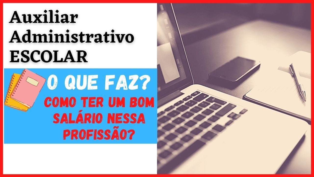 Auxiliar Administrativo ESCOLAR O QUE FAZ? Como Ter Um Bom Salário Nesta Profissão
