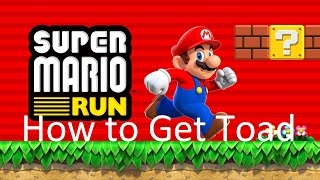 HOW TO GET TOAD IN SUPER MARIO RUN