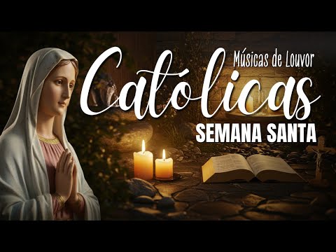 🙌🏻🔥Lindas Músicas Católicas de Louvor e Adoração Para Semana Santa