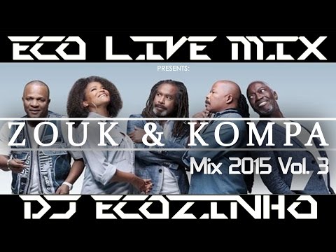 Zouk & Kompa Mix 2015 Vol.3 - Eco Live Mix Com Dj Ecozinho