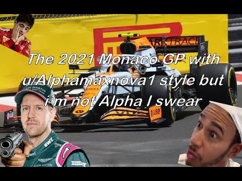 The Monaco GP 2021 but it's not boring, i hope (u/Alphamaxnova1 influenced) I By FormulaOneForAll