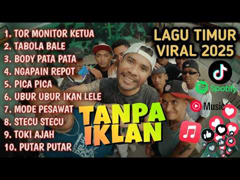 LAGU TIMUR 2025 | HITS TIKTOK & VIRAL - TOR MONITOR KETUA, TABOLA BALE, BODY PATA PATA, ORA URUS