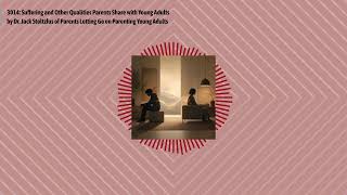 3014: Suffering and Other Qualities Parents Share with Young Adults by Dr. Jack Stoltzfus of...