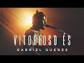 Gabriel Guedes - Vitorioso És Clipe Oficial Gabriel Guedes - Vitorioso És Clipe Oficial