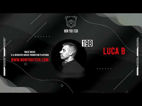 Now You Tech Guest Mix Series #198 Luca B  |  Techno