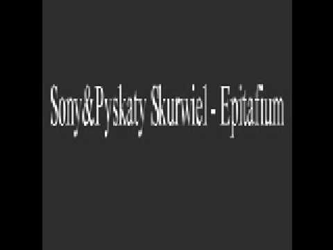 Sony&Pyskaty Skurwiel - Epitafium