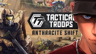 Tactical Troops: Anthracite Shift Almost Turn base Almost Action Tactical! Part 1