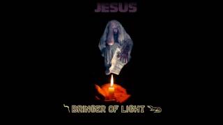 JESUS : Bringer of LIGHT [official audio]