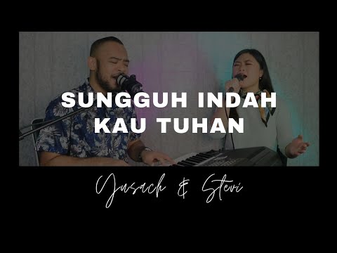 SUNGGUH INDAH KAU TUHAN (Yusach & Stevi) #SaatMenyembah
