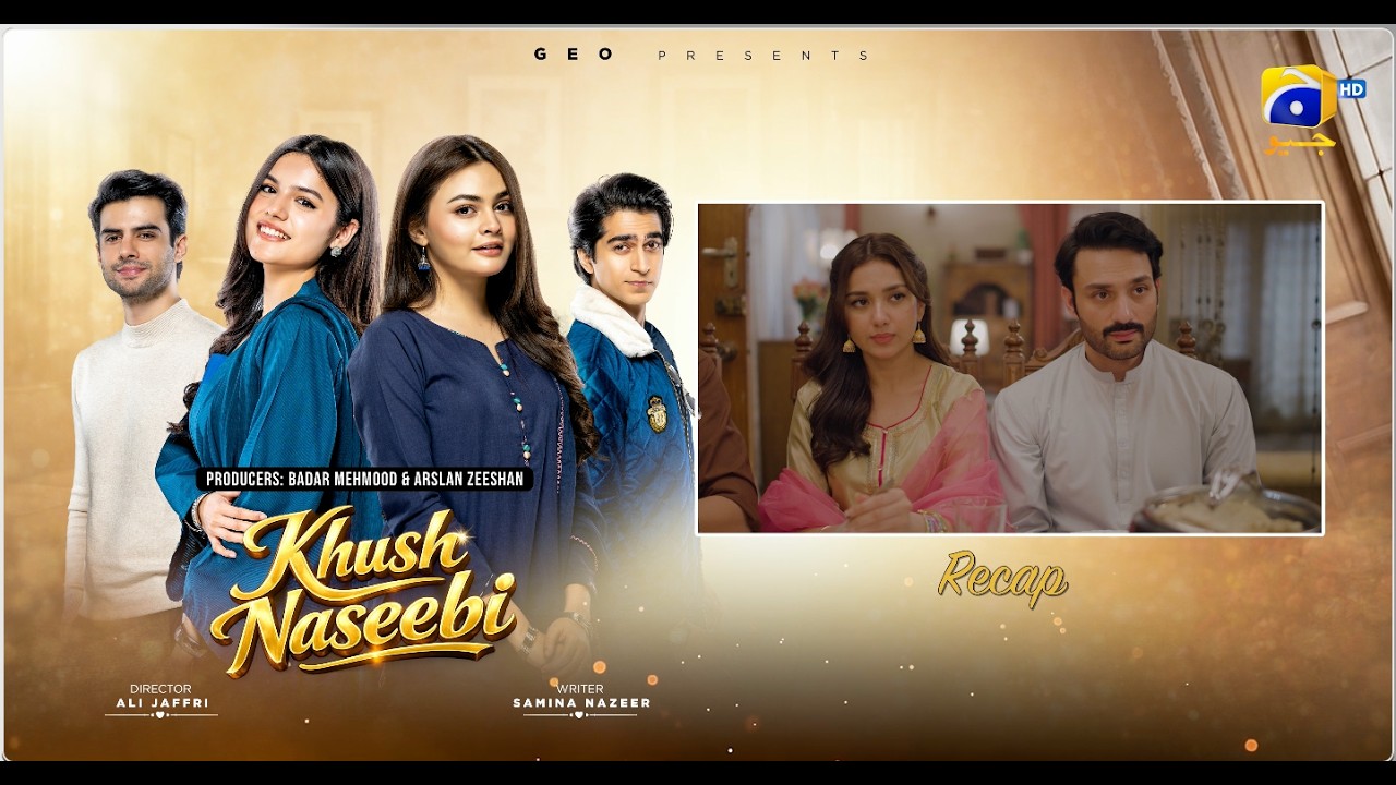 Recap Khush Naseebi Episode 43 - 6th May 2026 - Har Pal Geo