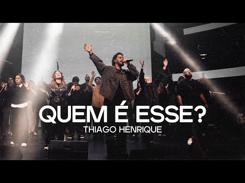 Quem É Esse? - Thiago Henrique (Ao Vivo na Lagoinha Matriz)