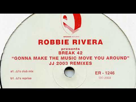 Robbie Rivera Pres. Break 42 ‎– Gonna Let The Music Move You Around (JJ's Vocal Mix)