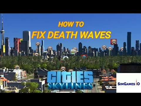 Cities Skylines: How to Stop & Fix Death Waves in your City - Make a Good Place for Sims to Live