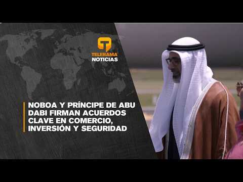Noboa y príncipe de Abu Dabi firman acuerdos clave en comercio, inversión y seguridad