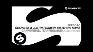 Showtek &amp; Justin Prime ft. Matthew Koma - Cannonball (Earthquake) [Kryder Remix]
