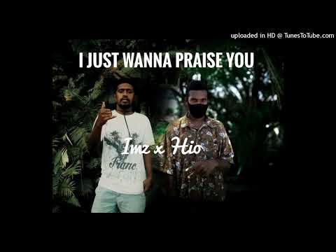 Imz x Hio-I JUST WANNA PRAISE YOU (Official) 2023 🇸🇧