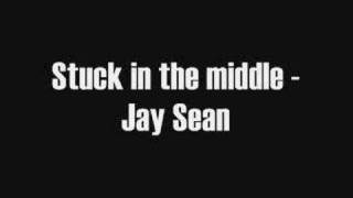 Stuck in the middle - Jay Sean